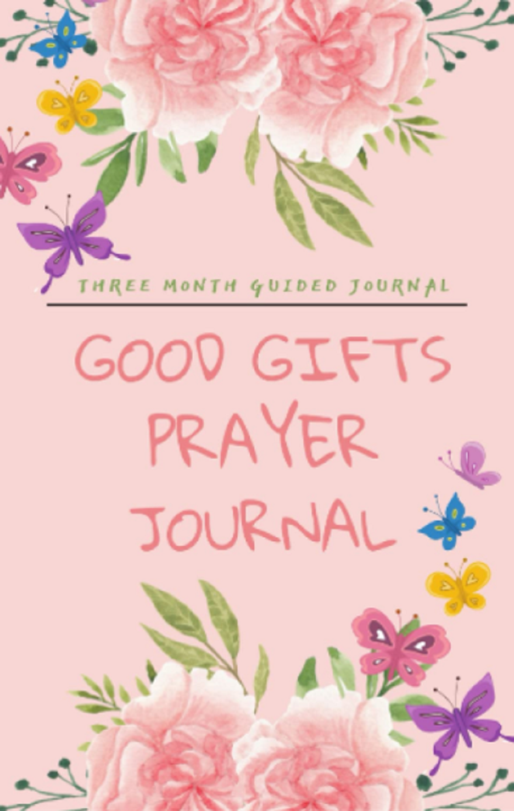 Good Gifts Prayer Journal: Three Month Guided Journal – Pink